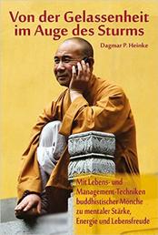 Von der Gelassenheit im Auge des Sturms‎ - Mit Lebens- und Management-Techniken buddhistischer Mönche zu mentaler Stärke, Energie und Lebensfreude
