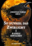 Christian Tobias Krug: So dunkel das Zwielicht I 