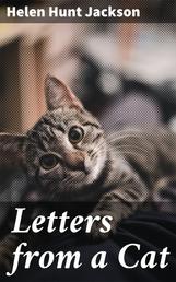 Letters from a Cat - Published by Her Mistress for the Benefit of All Cats and the Amusement of Little Children