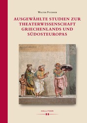 Ausgewählte Studien zur Theaterwissenschaft Griechenlands und Südosteuropas