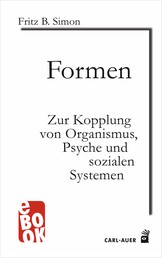 Formen - Zur Kopplung von Organismus, Psyche und sozialen Systemen