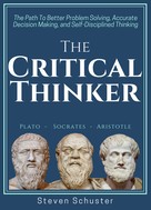 Steven Schuster: The Critical Thinker 