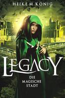 Heike M. König: Legacy: Die Stadt der Magie ★★★
