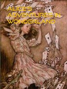 Lewis Carroll: ALICE'S ADVENTURES IN WONDERLAND 