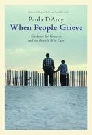 Paula D'Arcy: When People Grieve 