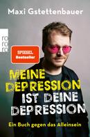 Maxi Gstettenbauer: Meine Depression ist deine Depression ★★★★