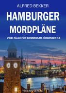 Alfred Bekker: Hamburger Mordpläne: Zwei Fälle für Kommissar Jörgensen 11 ★★★★