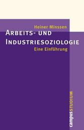 Arbeits- und Industriesoziologie - Eine Einführung