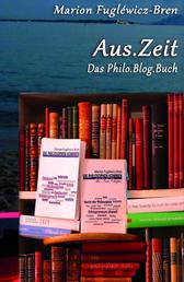 Aus.Zeit - Das Philo.Blog.Buch