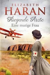 Fliegende Ärzte - Eine mutige Frau - Australien-Roman. Mit dem Royal Flying Doctor Service im Outback
