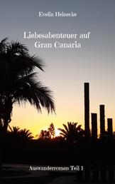 Liebesabenteuer auf Gran Canaria - Auswanderroman Teil 1