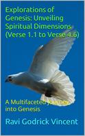 Ravi Godrick Vincent: Explorations of Genesis: Unveiling Spiritual Dimensions (Verse 1.1 to Verse 4.6) 