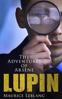 Maurice Leblanc: The Adventures of Arsène Lupin 