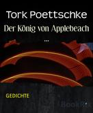 Tork Poettschke: Der König von Applebeach ... 