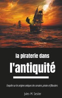 Jules-M. Sestier: La piraterie dans l'Antiquité 