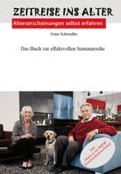 Franz Schweidler: Zeitreise ins Alter 