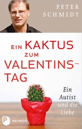 Ein Kaktus zum Valentinstag - Ein Autist und die Liebe