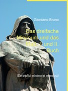 Giordano Bruno: Das dreifache Minimum und das Maß, I. und II. Buch 