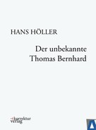 Hans Höller: Der unbekannte Thomas Bernhard 