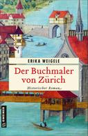Erika Weigele: Der Buchmaler von Zürich ★★★★★