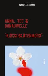 Anna, Tee & Donauwelle Band V - Kirschblütenmord