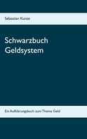 Sebastian Kunze: Schwarzbuch Geldsystem 