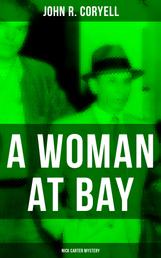 A WOMAN AT BAY (Nick Carter Mystery) - Thriller Classic