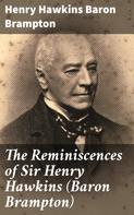 Baron Henry Hawkins Brampton: The Reminiscences of Sir Henry Hawkins (Baron Brampton) 