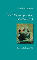 Ulrich A. Büttner: Vier Meinungen über Mathias Keh 