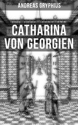 Catharina von Georgien - Bewehrete Beständigkeit - Ein Trauerspiel