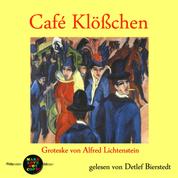 Café Klößchen - Groteske von Alfred Lichtenstein