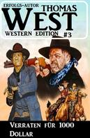 Thomas West: ​Verraten für 1000 Dollar: Thomas West Western Edition 3 