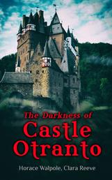 The Darkness of Castle Otranto - 2 Novels: The Castle of Otranto & The Old English Baron