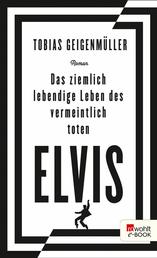 Das ziemlich lebendige Leben des vermeintlich toten Elvis