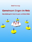 Detlef Hennings: Gemeinsam Singen im Netz 