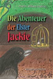 Die Abenteuer der Elster Jackie - Kindergeschichte
