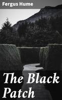 Fergus Hume: The Black Patch 