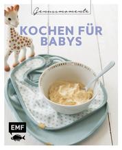 Genussmomente: Kochen für Babys - Schnell, einfach und gesund: Rezepte vom 1. Brei bis zur Familienkost – Kürbis-Hirsebrei, Birnen-Dinkelbrei, Erbsenbrei mit Lachs und mehr