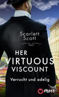 Scarlett Scott: Her Virtuous Viscount ★★★★