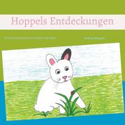 Hoppels Entdeckungen - Ein kleines Kaninchen entdeckt die Welt.