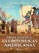 Rubén Darío: Prosa política: Las repúblicas americanas 