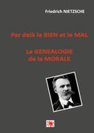 Friedrich Nietzsche: Par delà le bien et le mal -- La généalogie de la morale 