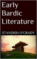 Standish O'grady: Early Bardic Literature 