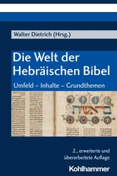 Die Welt der Hebräischen Bibel - Umfeld - Inhalte - Grundthemen