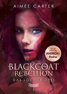 Aimee Carter: Blackcoat Rebellion - Das Los der Drei ★★★★