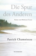 Patrick Chamoiseau: Die Spur des Anderen 
