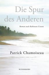Die Spur des Anderen - Roman nach Robinson Crusoe