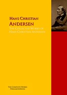 Hans Christian Andersen: The Collected Works of Hans Christian Andersen 