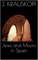 Joseph Krauskopf: Jews and Moors in Spain 