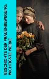 Geschichte der Frauenbewegung: Wichtigste Werke - Frauenbewegung in Deutschland, Lelia, Die sexuelle Krise, Gegen den Mädchenhandel, Memoiren der Friedensaktivistin, Jane Eyre